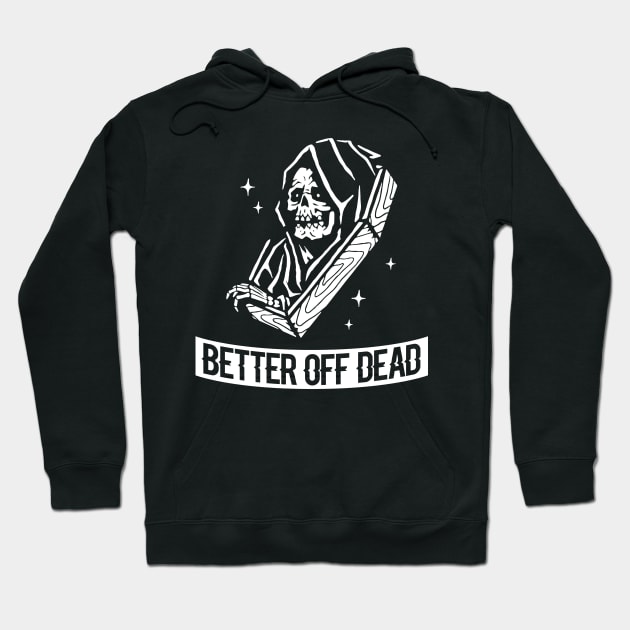 Better off Dead Hoodie by WitchingHourJP